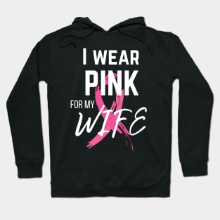 I Wear Pink For My Wife cancer survivor shirt Hoodie